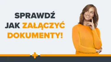 Uśmiechnięta kobieta w pomarańczowym swetrze patrzy w górę, obok napis: Sprawdź jak załączyć dokumenty!